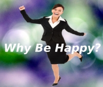 Why Be happy? Picture -Cynthia A Copenhaver - Creative Concepts Blog